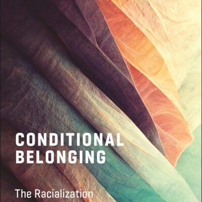 Conditional Belonging: The Racialization of Iranians in the Wake of Anti-Muslim Politics