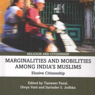 Marginalities and Mobilities Among India's Muslims: Elusive Citizenship