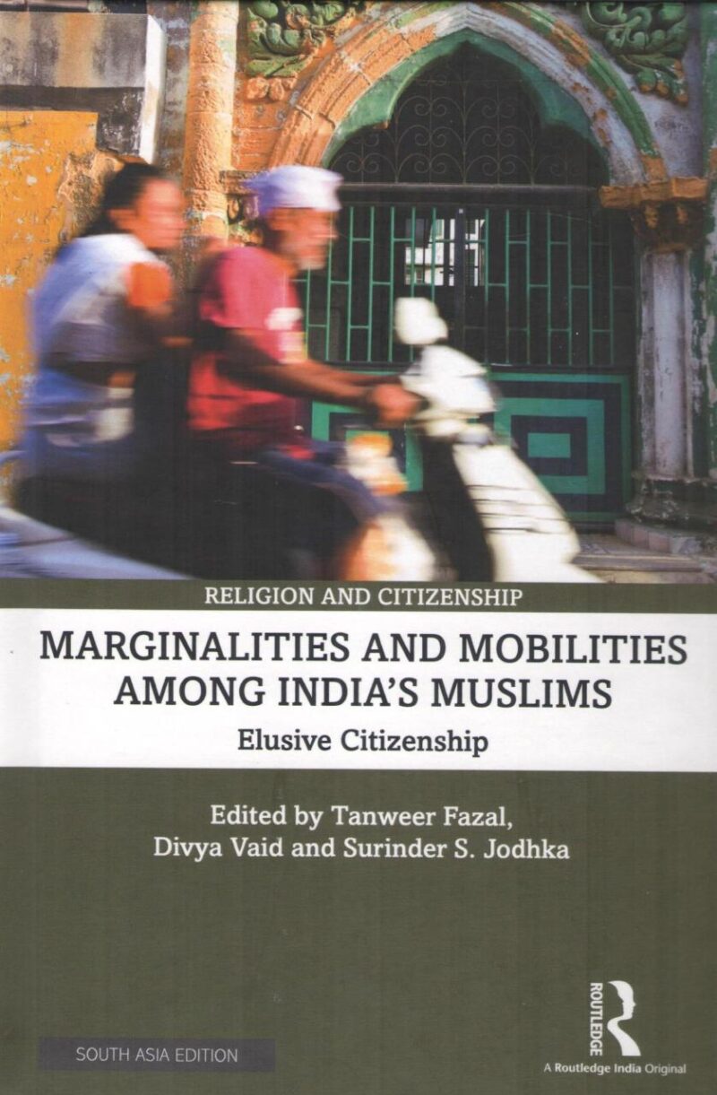 Marginalities and Mobilities Among India's Muslims: Elusive Citizenship