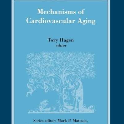 Mechanisms of Cardiovascular Aging (Volume 11) (Advances in Cell Aging & Gerontology
