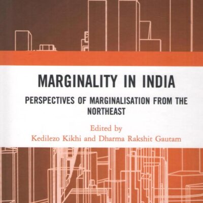 Marginality in India: Perspectives of Marginalisation from the Northeast
