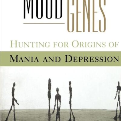 Mood Genes: Hunting for Origins of Mania and Depression (Oxford Paperbacks)