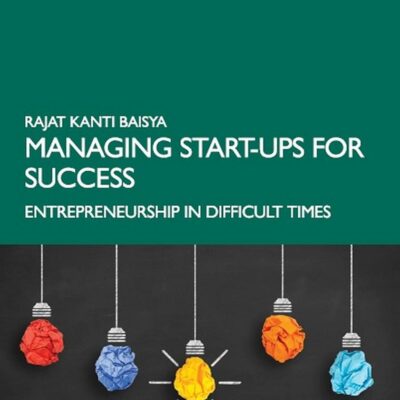 Managing Start-ups for Success: Entrepreneurship in Difficult Times