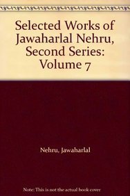 Selected Works of Jawaharlal Nehru Vol. 7: 007 (SELECTED WORKS OF JAWAHARLAL NEHRU SECOND SERIES)