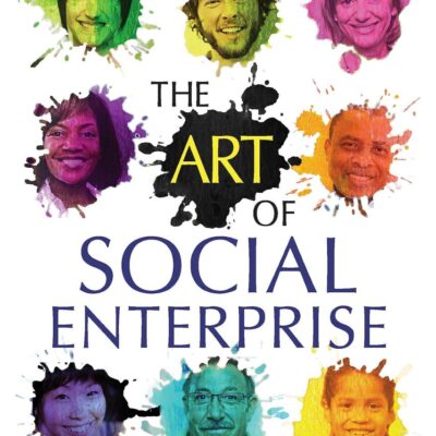 The Art of Social Enterprise: Business as if People Mattered