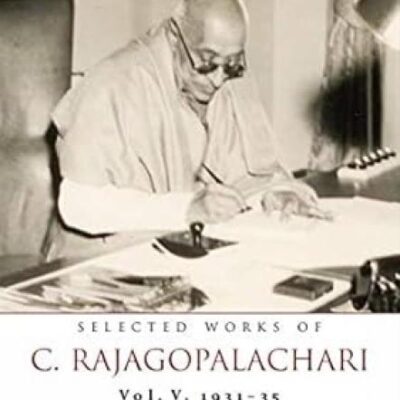 SELECTED WORKS OF C. RAJAGOPALACHARI VOL. V
