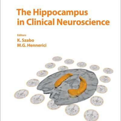 The Hippocampus in Clinical Neuroscience (Frontiers of Neurology and Neuroscience Book 34)