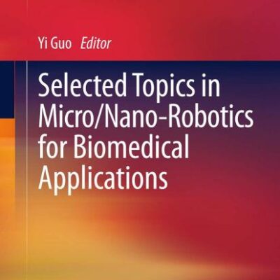 Selected topics in Micro/ Nano-Robotics for Biomedical Applications