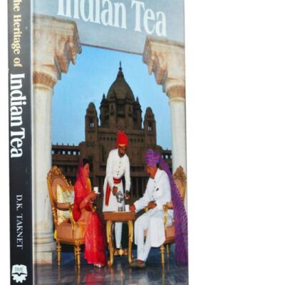 The Heritage of Indian Tea: The Past