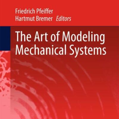 The Art of Modeling Mechanical Systems (Hb 2017): 570 (CISM International Centre for Mechanical Sciences)