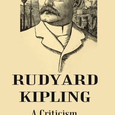 Rudyard Kipling : A Criticism [Hardcover]