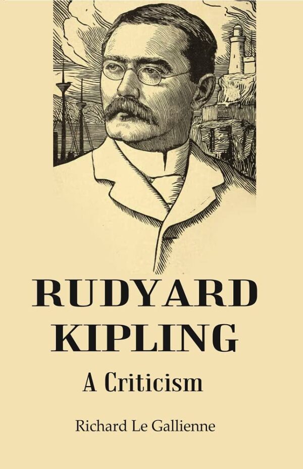 Rudyard Kipling : A Criticism [Hardcover]