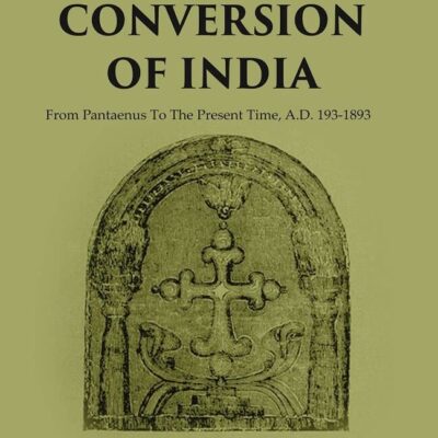 The Conversion of India: from Pantaenus to the Present Time