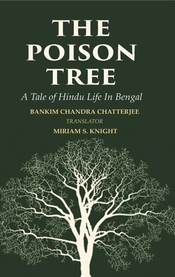 The Poison Tree: A Tale of Hindu Life In Bengal