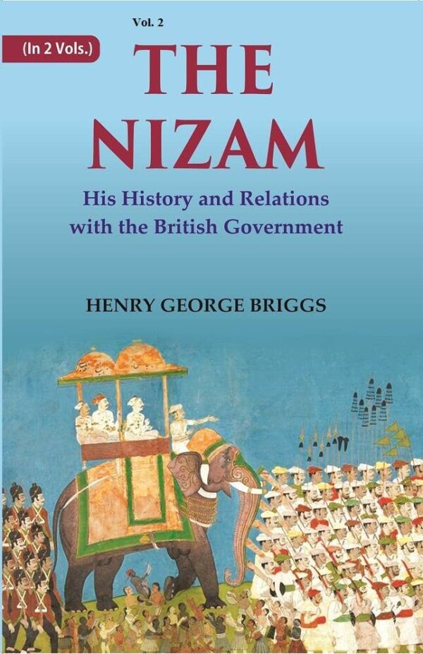 The Nizam: His History and Relations with the British Government Volume 2nd [Hardcover]