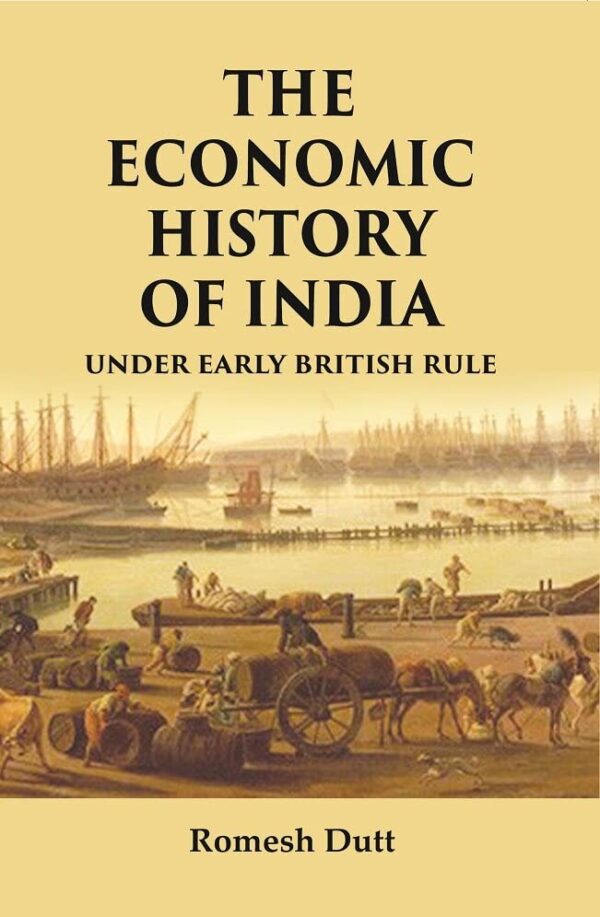 The Economic History of India: Under Early British Rule [Hardcover]