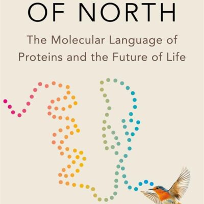 The Color of North : The Molecular Language of Proteins and the Future of Life