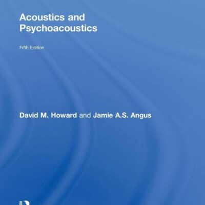 Acoustics and Psychoacoustics (Fifth Edition)