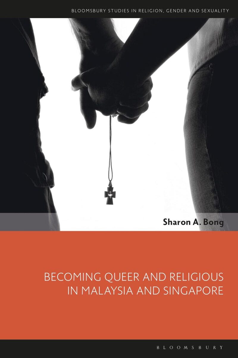 Becoming Queer and Religious in Malaysia and Singapore (Bloomsbury Studies in Religion