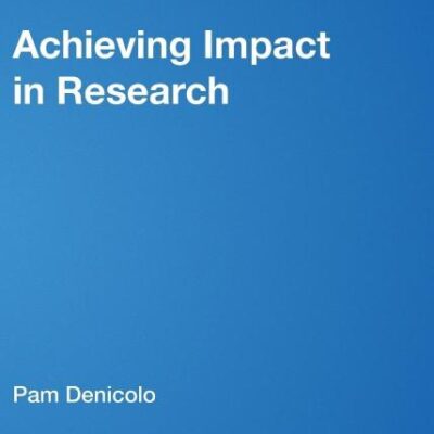Achieving Impact in Research (Success in Research)