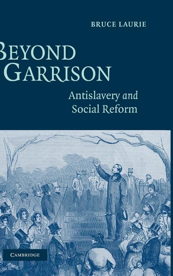 Beyond Garrison: Antislavery and Social Reform