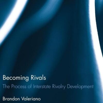 Becoming Rivals: The Process of Interstate Rivalry Development