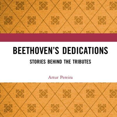 Beethoven's Dedications :Stories Behind the Tributes