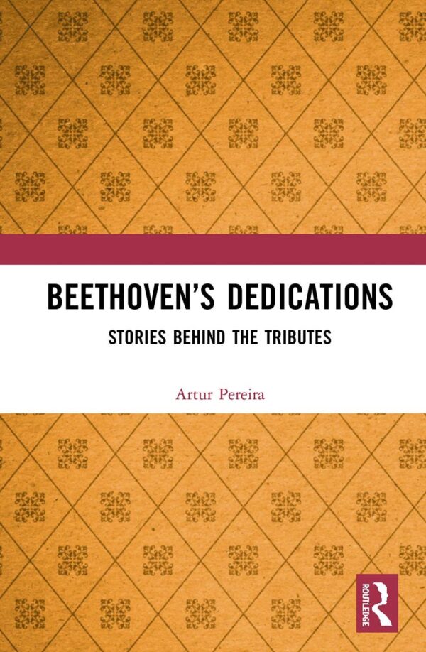 Beethoven's Dedications :Stories Behind the Tributes