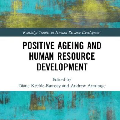 Positive Ageing and Human Resource Development (Routledge Studies in Human Resource Development)