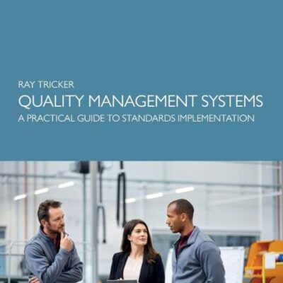 Quality Management Systems: A Practical Guide to Standards Implementation