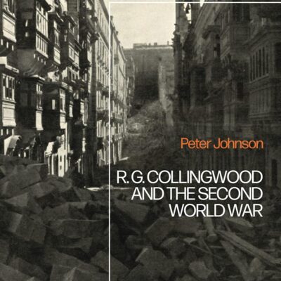 R.G Collingwood and the Second World War: Facing Barbarism