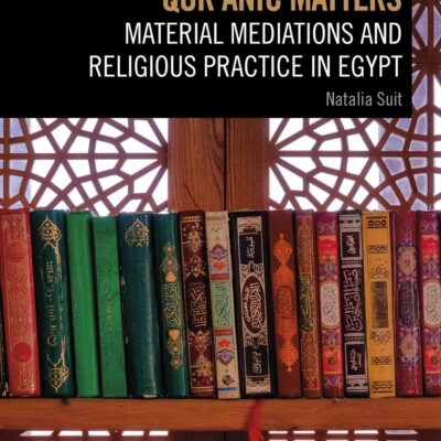 Qur'anic Matters: Material Mediations and Religious Practice in Egypt (Bloomsbury Studies in Material Religion)