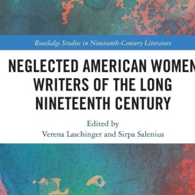 Neglected American Women Writers of the Long Nineteenth Century