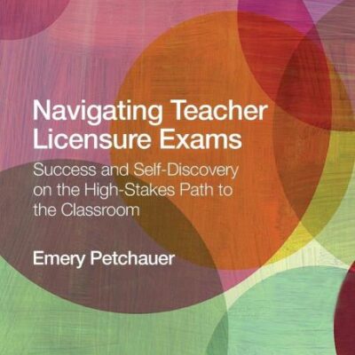 Navigating Teacher Licensure Exams: Success and Self-Discovery on the High-Stakes Path to the Classroom
