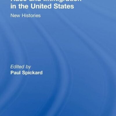 Race and Immigration in the United States: New Histories (Rewriting Histories)