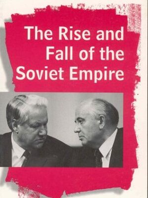 The Rise and Fall of the Soviet Empire (Studies in Contemporary History)