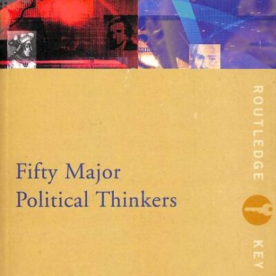 Fifty Great Political Thinkers (Routledge Key Guides)