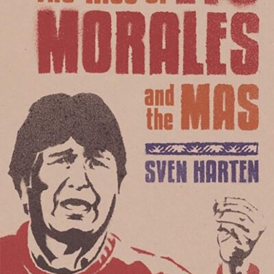 The Rise of Evo Morales and the MAS