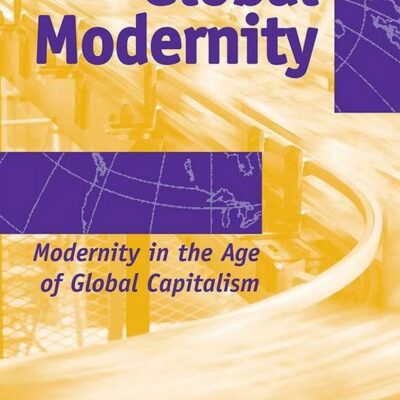Global Modernity: Modernity in the Age of Global Capitalism