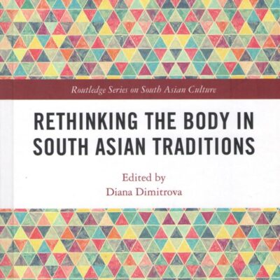 Rethinking the Body in South Asian Traditions