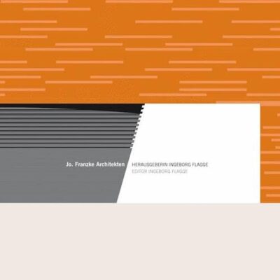 JO. FRANZKE ARCHITECTS: Herausgeberin Ingeborg Flagge