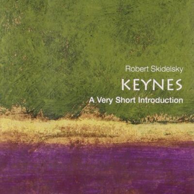 KEYNES: A VERY SHORT INTRODUCTION: PB