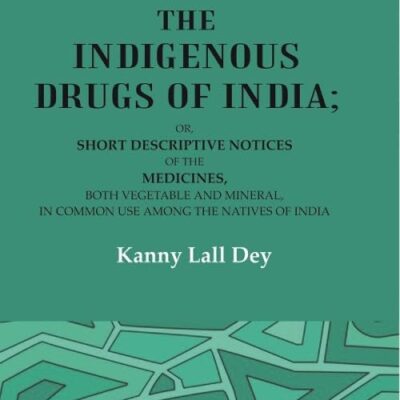 The Indigenous Drugs of India: Or