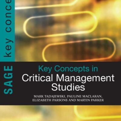 KEY CONCEPTS IN CRITICAL MANAGEMENT STUDIES (Sage Key Concepts Series)