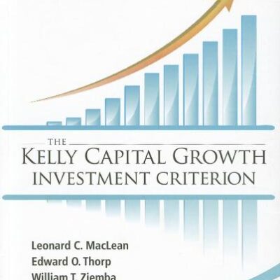 KELLY CAPITAL GROWTH INVESTMENT CRITERION: THEORY AND PRACTICE
