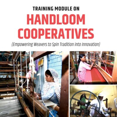 Training Module on Handloom Cooperatives: Empowering Weavers to Spin Tradition into Innovation