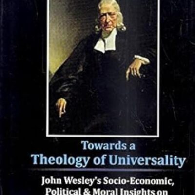 Towards a Theology of Universality:: John Wesleys Socio-Economic