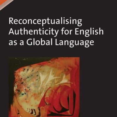 Reconceptualising Authenticity for English as a Global Language: 102 (Second Language Acquisition)