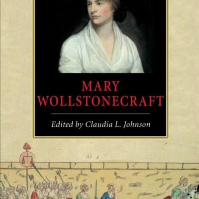 The Cambridge Companion to Mary Wollstonecraft (Cambridge Companions to Literature)