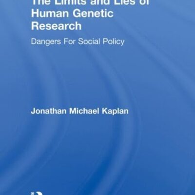 The Limits and Lies of Human Genetic Research: Dangers for Social Policy (Reflective Bioethics)